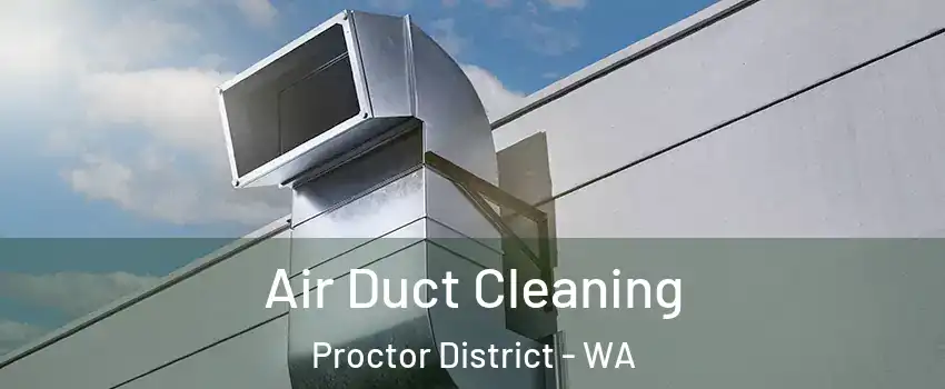 Air Duct Cleaning Proctor District - WA