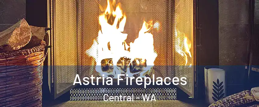 Astria Fireplaces Central - WA