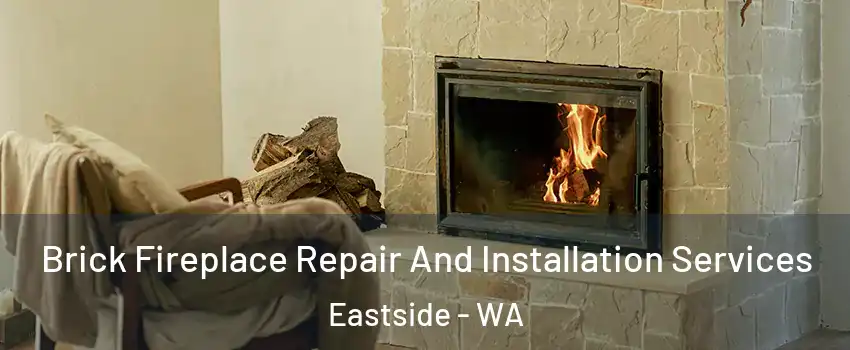 Brick Fireplace Repair And Installation Services Eastside - WA