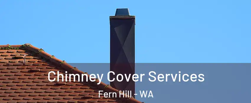 Chimney Cover Services Fern Hill - WA