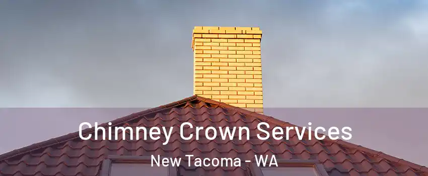 Chimney Crown Services New Tacoma - WA