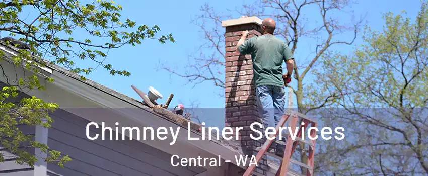 Chimney Liner Services Central - WA