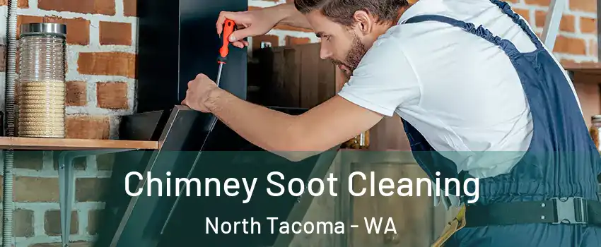 Chimney Soot Cleaning North Tacoma - WA