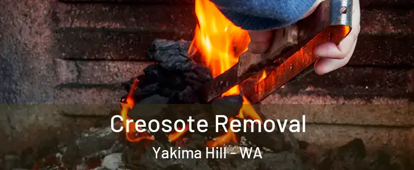 Creosote Removal Yakima Hill - WA