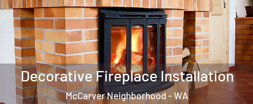Decorative Fireplace Installation McCarver Neighborhood - WA