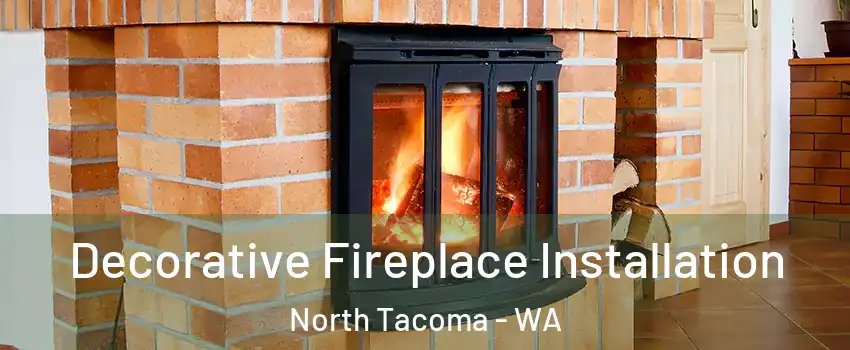 Decorative Fireplace Installation North Tacoma - WA