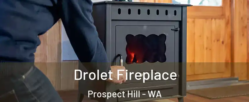 Drolet Fireplace Prospect Hill - WA