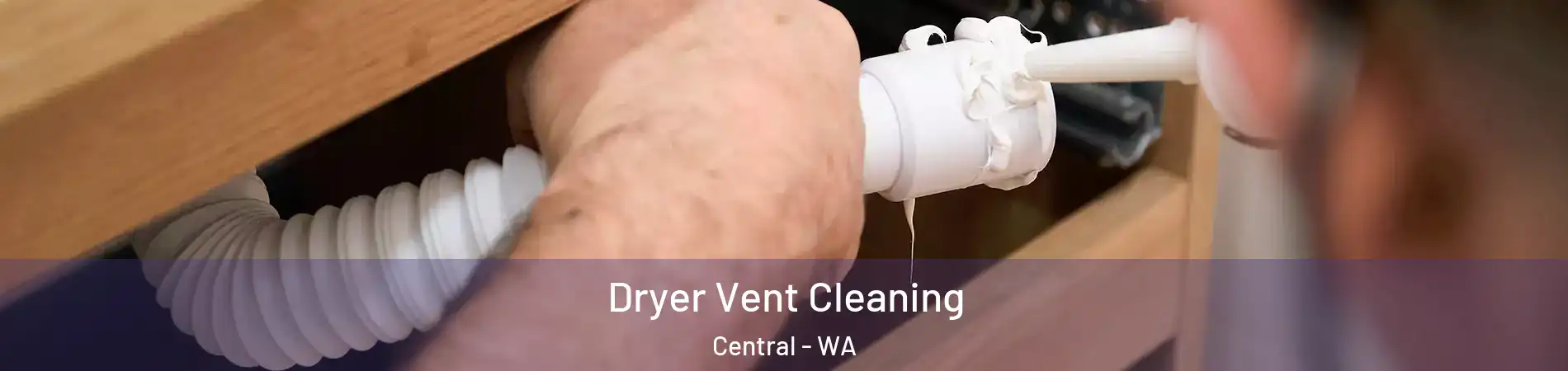 Dryer Vent Cleaning Central - WA