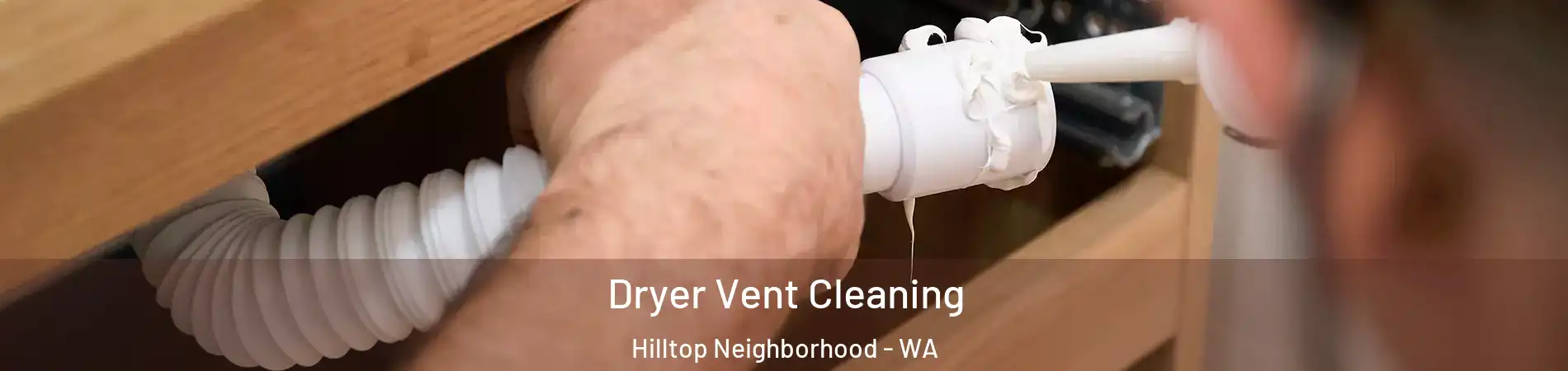Dryer Vent Cleaning Hilltop Neighborhood - WA