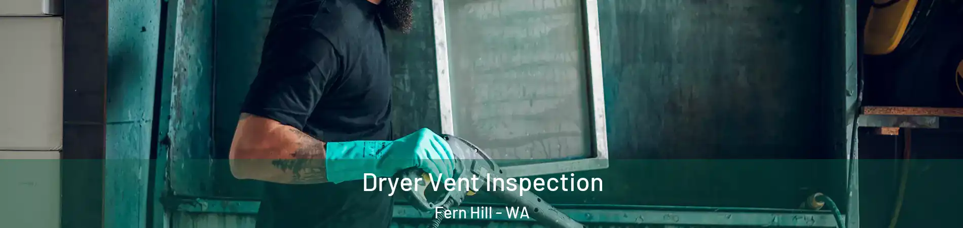 Dryer Vent Inspection Fern Hill - WA