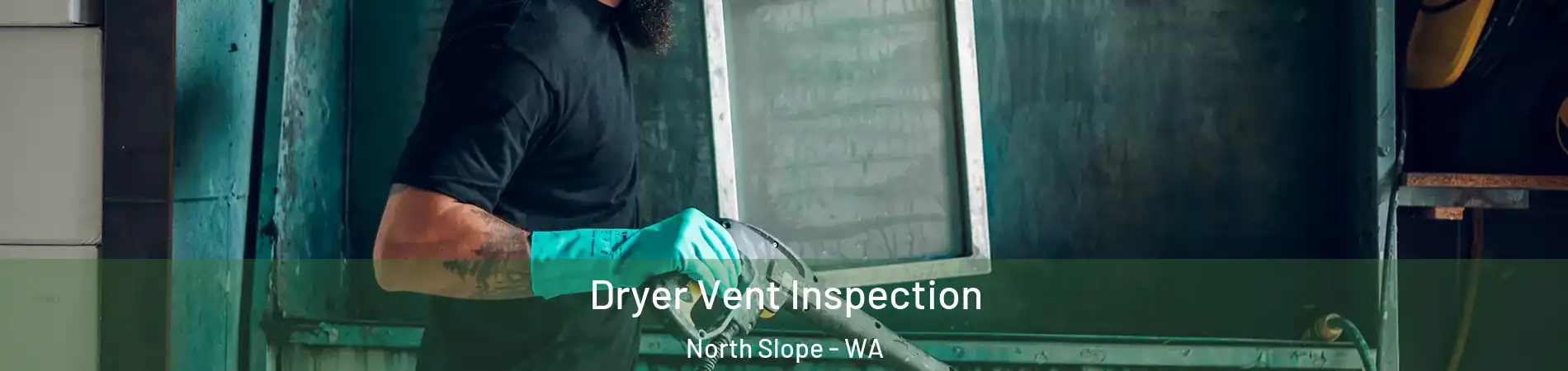 Dryer Vent Inspection North Slope - WA