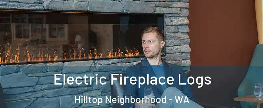 Electric Fireplace Logs Hilltop Neighborhood - WA