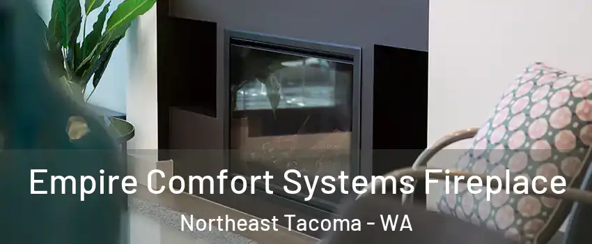 Empire Comfort Systems Fireplace Northeast Tacoma - WA