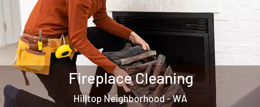 Fireplace Cleaning Hilltop Neighborhood - WA