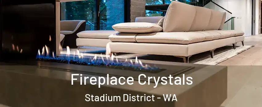 Fireplace Crystals Stadium District - WA