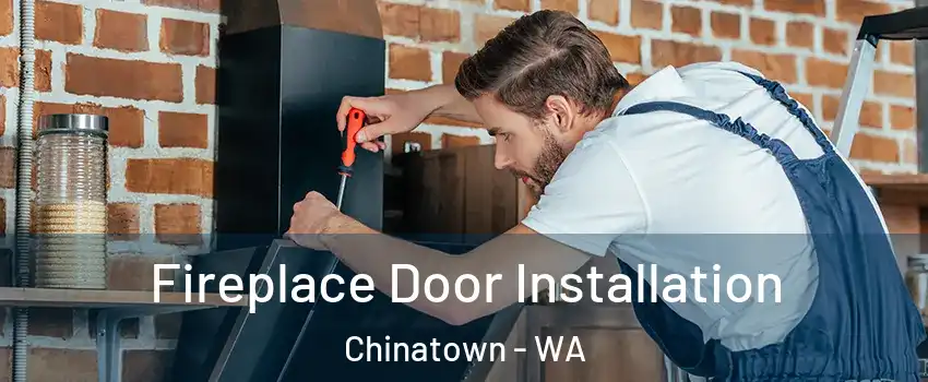 Fireplace Door Installation Chinatown - WA