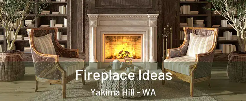 Fireplace Ideas Yakima Hill - WA