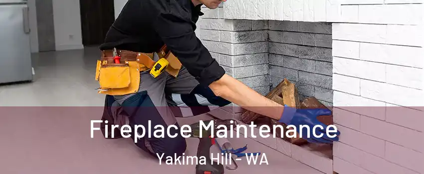 Fireplace Maintenance Yakima Hill - WA