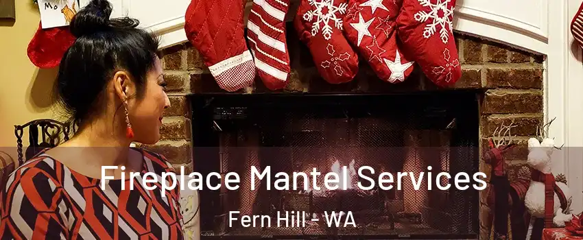 Fireplace Mantel Services Fern Hill - WA