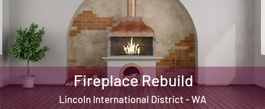 Fireplace Rebuild Lincoln International District - WA