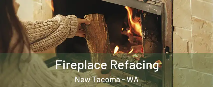 Fireplace Refacing New Tacoma - WA