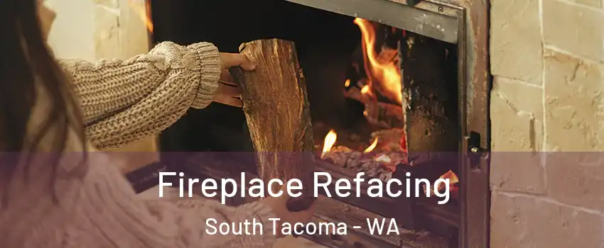 Fireplace Refacing South Tacoma - WA