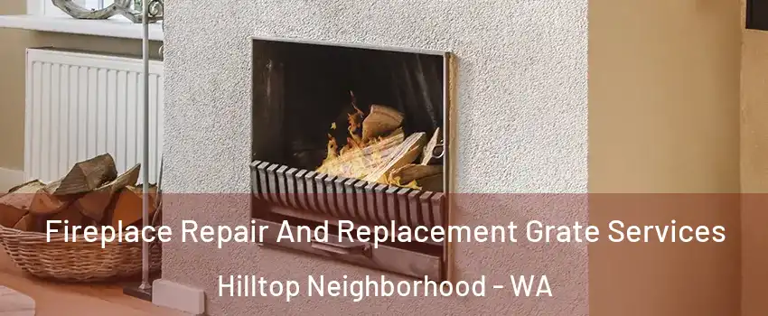 Fireplace Repair And Replacement Grate Services Hilltop Neighborhood - WA