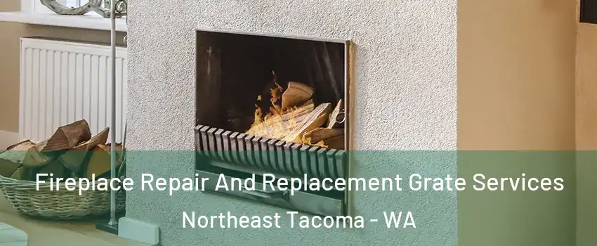 Fireplace Repair And Replacement Grate Services Northeast Tacoma - WA