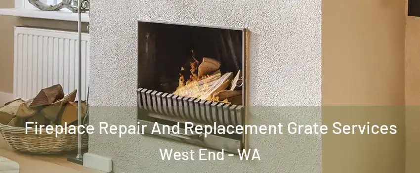 Fireplace Repair And Replacement Grate Services West End - WA