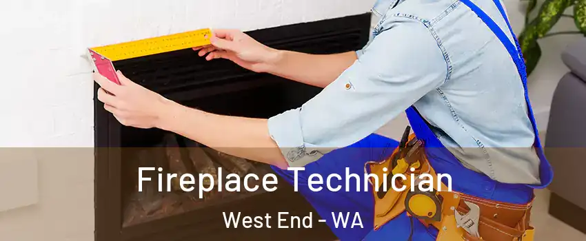 Fireplace Technician West End - WA