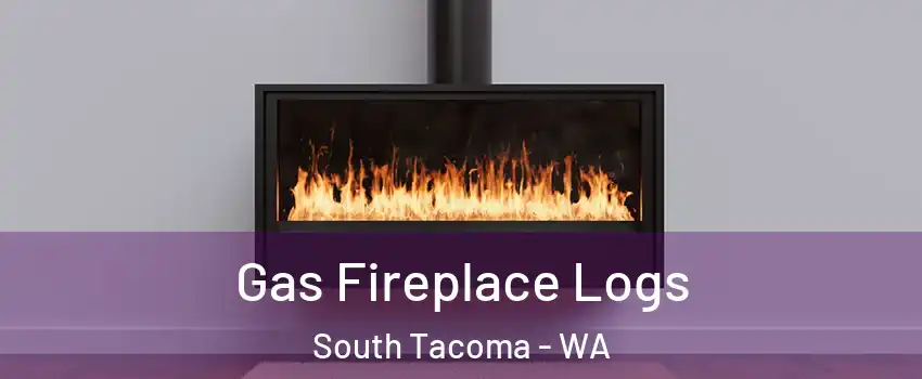 Gas Fireplace Logs South Tacoma - WA