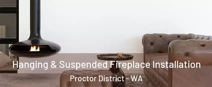 Hanging & Suspended Fireplace Installation Proctor District - WA