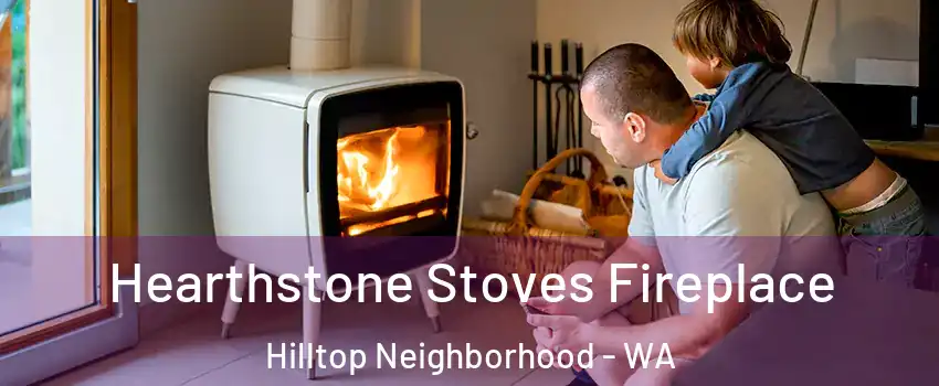 Hearthstone Stoves Fireplace Hilltop Neighborhood - WA