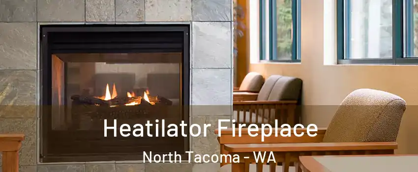 Heatilator Fireplace North Tacoma - WA