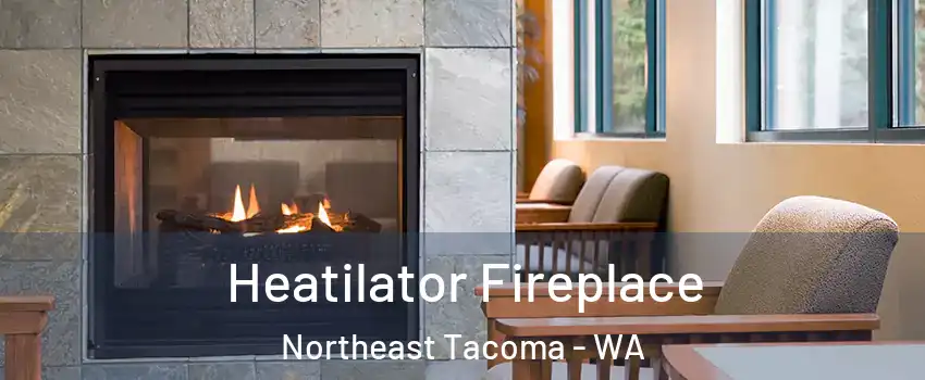 Heatilator Fireplace Northeast Tacoma - WA