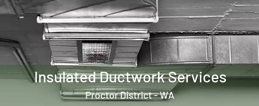 Insulated Ductwork Services Proctor District - WA