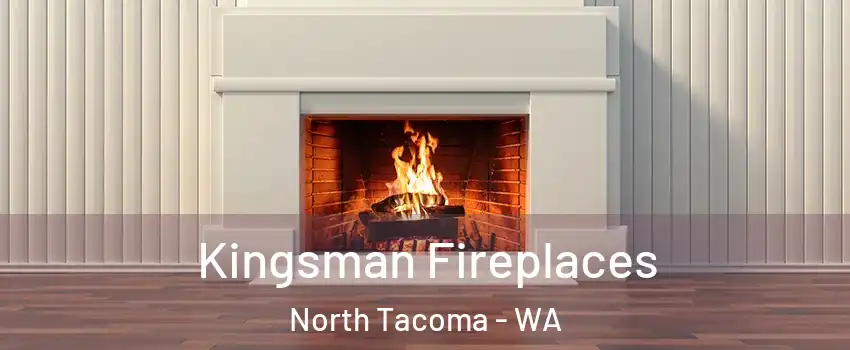 Kingsman Fireplaces North Tacoma - WA