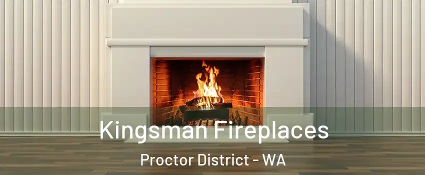 Kingsman Fireplaces Proctor District - WA