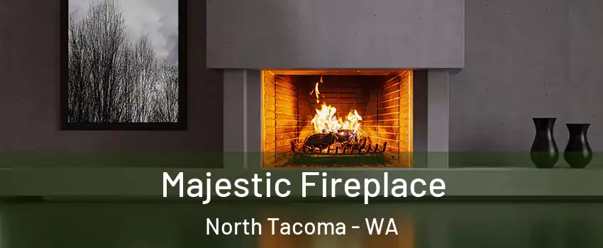 Majestic Fireplace North Tacoma - WA