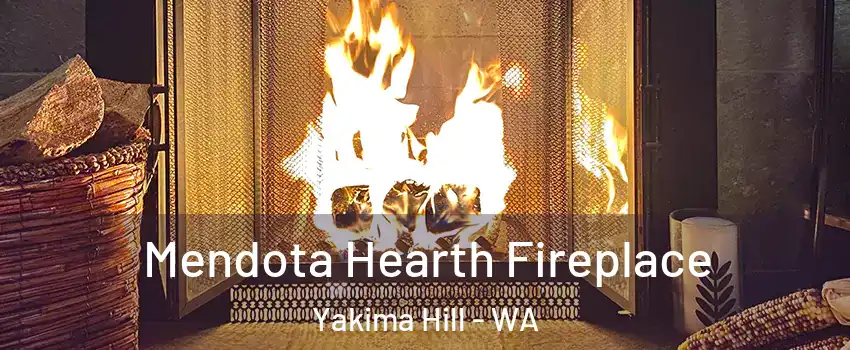 Mendota Hearth Fireplace Yakima Hill - WA