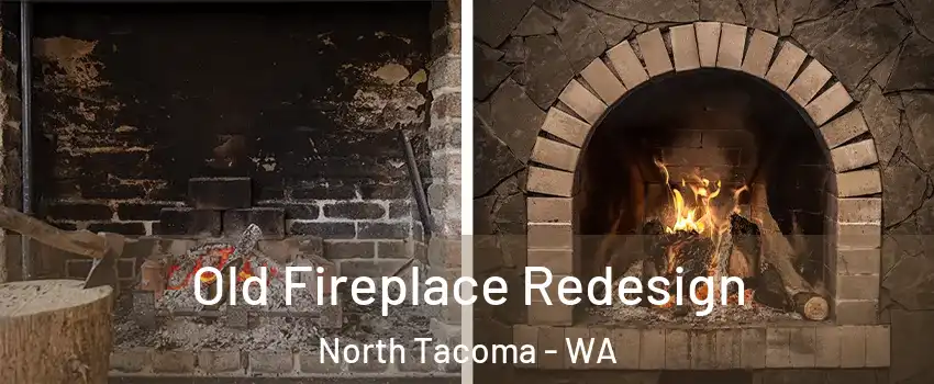 Old Fireplace Redesign North Tacoma - WA