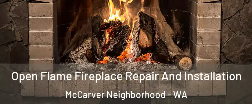 Open Flame Fireplace Repair And Installation McCarver Neighborhood - WA