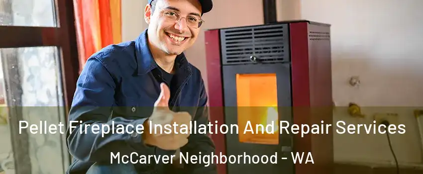 Pellet Fireplace Installation And Repair Services McCarver Neighborhood - WA
