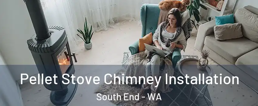 Pellet Stove Chimney Installation South End - WA