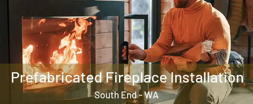 Prefabricated Fireplace Installation South End - WA