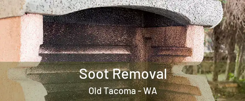 Soot Removal Old Tacoma - WA