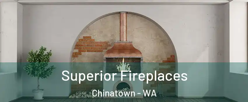 Superior Fireplaces Chinatown - WA