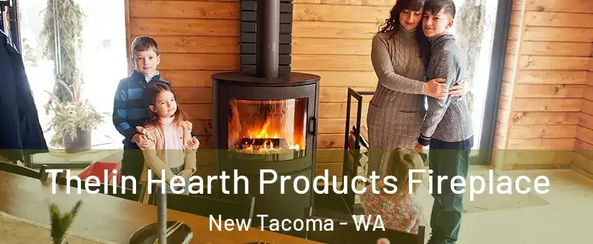 Thelin Hearth Products Fireplace New Tacoma - WA