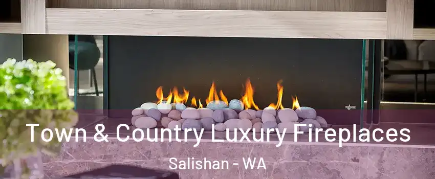 Town & Country Luxury Fireplaces Salishan - WA