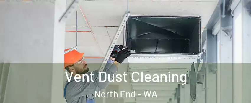Vent Dust Cleaning North End - WA
